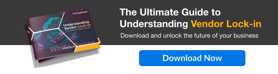 TrustCloud White-paper Understanding Vendor Lock-in